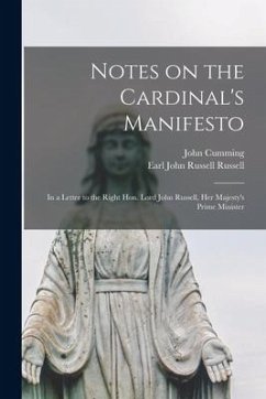 Notes on the Cardinal's Manifesto: in a Letter to the Right Hon. Lord John Russell, Her Majesty's Prime Minister - Cumming, John