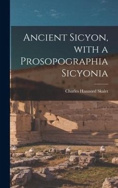 Ancient Sicyon, With a Prosopographia Sicyonia - Skalet, Charles Hannord