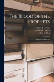 The Blood of the Prophets: Biographical Sketches