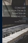 Concert Selection From A Princess of Kensington