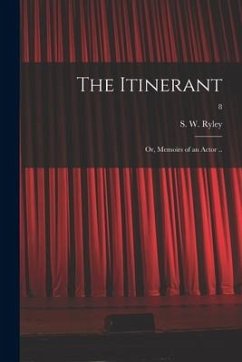 The Itinerant; or, Memoirs of an Actor ..; 8