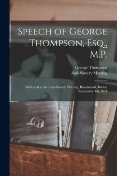 Speech of George Thompson, Esq., M.P.: Delivered at the Anti-Slavery Meeting, Broadmead, Bristol, September 4th, 1851 - Thompson, George