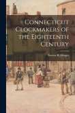 Connecticut Clockmakers of the Eighteenth Century