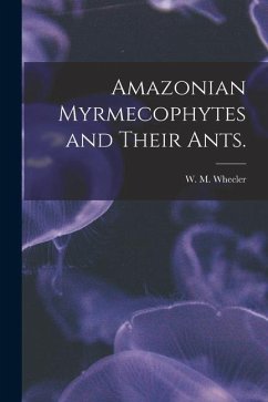 Amazonian Myrmecophytes and Their Ants.