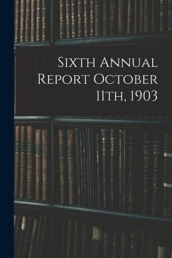 Sixth Annual Report October 11th, 1903 - Anonymous