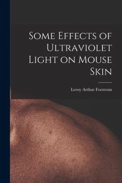 Some Effects of Ultraviolet Light on Mouse Skin - Forstrom, Leroy Arthur