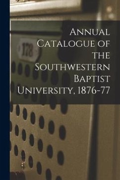 Annual Catalogue of the Southwestern Baptist University, 1876-77 - Anonymous