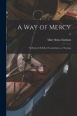 A Way of Mercy; Catherine McAuley's Contribution to Nursing; 0