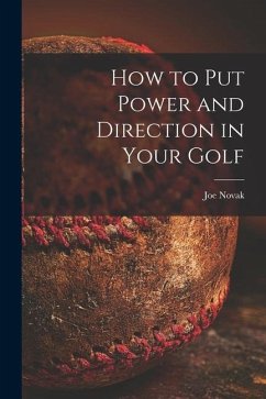 How to Put Power and Direction in Your Golf - Novak, Joe
