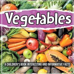 Vegetables: A Children's Book Interesting And Informative Facts - James, Mary