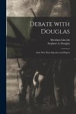 Debate With Douglas: and, War-time Speeches and Papers