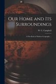 Our Home and Its Surroundings [microform]: a First Book of Modern Geography ...