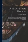 A Treatise on Hernia: With a New Process for Its Radical Cure, and Original Contributions to Operative Surgery, and New Surgical Instruments