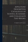 Appletons' Descriptive Catalogue of School Academic and Collegiate Text-books.
