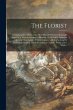 The Florist: Containing Sixty Plates of... - Bild 1