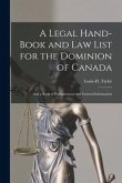 A Legal Hand-book and Law List for the Dominion of Canada [microform]: and a Book of Parliamentary and General Information