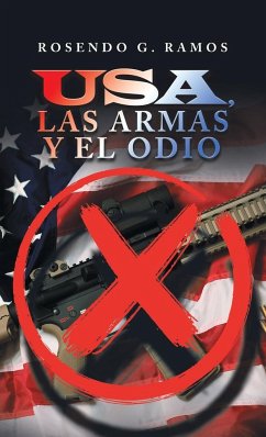 Usa, Las Armas Y El Odio - Ramos, Rosendo G.