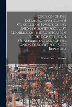 Decision of the Extraordinary Eighth Congress of Soviets of the Union of Soviet Socialist Republics, on the Ratification of the Constitution (fundamen