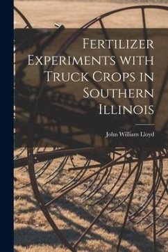 Fertilizer Experiments With Truck Crops in Southern Illinois - Lloyd, John William