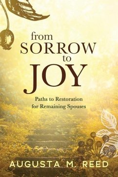 From Sorrow to Joy: Paths To Restoration For Remaining Spouses - Reed, Augusta M.