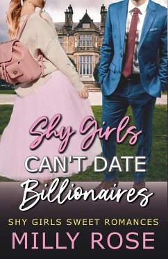 Shy Girls Can't Date Billionaires - Rose, Milly