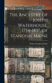 The Ancestry of Joseph Waterhouse, 1754-1837, of Standish, Maine