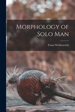 Morphology of Solo Man - Weidenreich, Franz