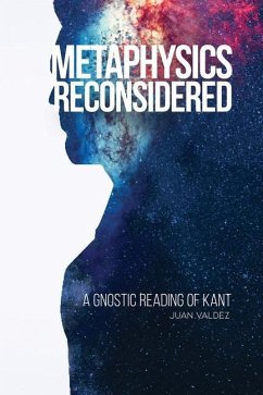 Metaphysics Reconsidered: A Gnostic Reading of Kant - Valdez, Juan