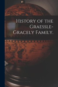 History of the Graessle-Gracely Family. - Anonymous