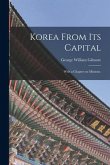 Korea From Its Capital: With a Chapter on Missions.