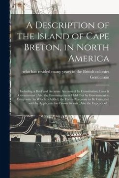 A Description of the Island of Cape Breton, in North America [microform]: Including a Brief and Accurate Account of Its Constitution, Laws & Governmen