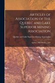 Articles of Association of the Quebec and Lake Superior Mining Association [microform]: Quebec, 20th October, 1846