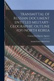 Transmittal of Russian Document Entitled Military-Geographic Outline (Of) North Korea: Hamgyong Province