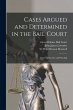 Cases Argued and Determined in the Bail... - Bild 1