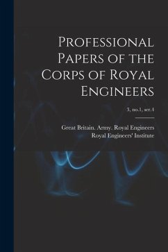 Professional Papers of the Corps of Royal Engineers; 3, no.1, ser.4