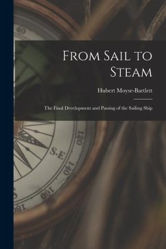 From Sail to Steam: the Final Development and Passing of the Sailing Ship