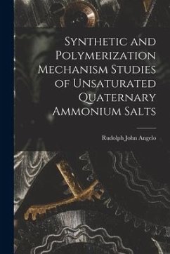 Synthetic and Polymerization Mechanism Studies of Unsaturated Quaternary Ammonium Salts - Angelo, Rudolph John