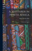 A Wayfarer in North Africa; Tunisia and Algeria