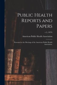 Public Health Reports and Papers: Presented at the Meetings of the American Public Health Association.; v.5, (1879)