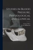 Studies in Blood Pressure, Physiological and Clinical [microform]