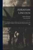 Abraham Lincoln: an Address Delivered Before the Essex Institute and the City Government of Salem, at the Tabernacle Church, February 1
