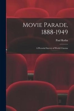 Movie Parade, 1888-1949: a Pictorial Survey of World Cinema - Rotha, Paul