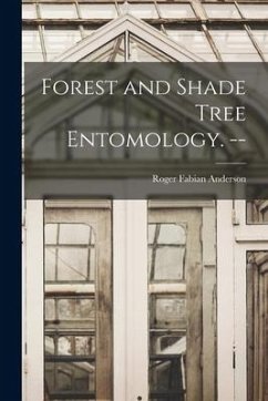 Forest and Shade Tree Entomology. -- - Anderson, Roger Fabian