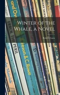 Winter of the Whale, a Novel - Carse, Robert