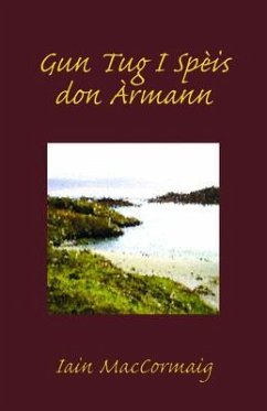 Gun Tug I Spèis don Àrmann (eBook, ePUB) - Maccormaig, Iain