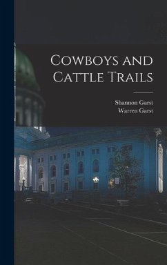 Cowboys and Cattle Trails - Garst, Shannon; Garst, Warren