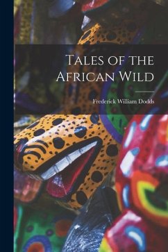 Tales of the African Wild - Dodds, Frederick William