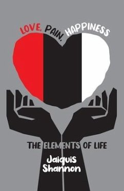Love, Pain, Happiness: The Elements Of Life - Shannon, Jaiquis