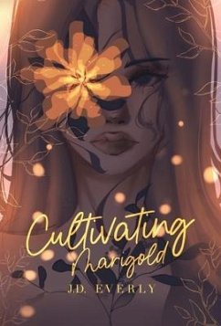 Cultivating Marigold - Everly, J. D.