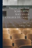Predicting the Scholastic Success of College Students; bulletin No. 52